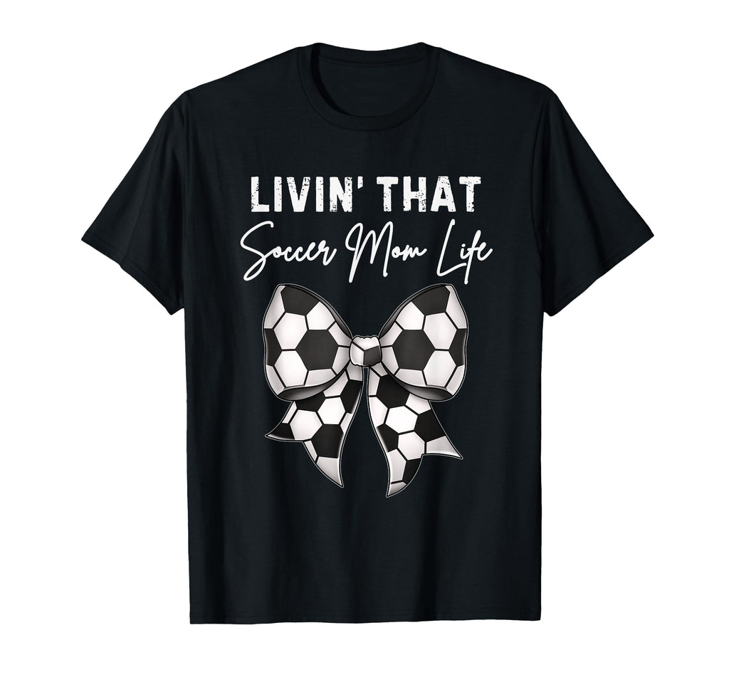 Soccer Mom Coquette Bow Livin T-Shirt - Casual Everyday Wear Men Women - T-Shirt, Sweatshirt, Hoodie