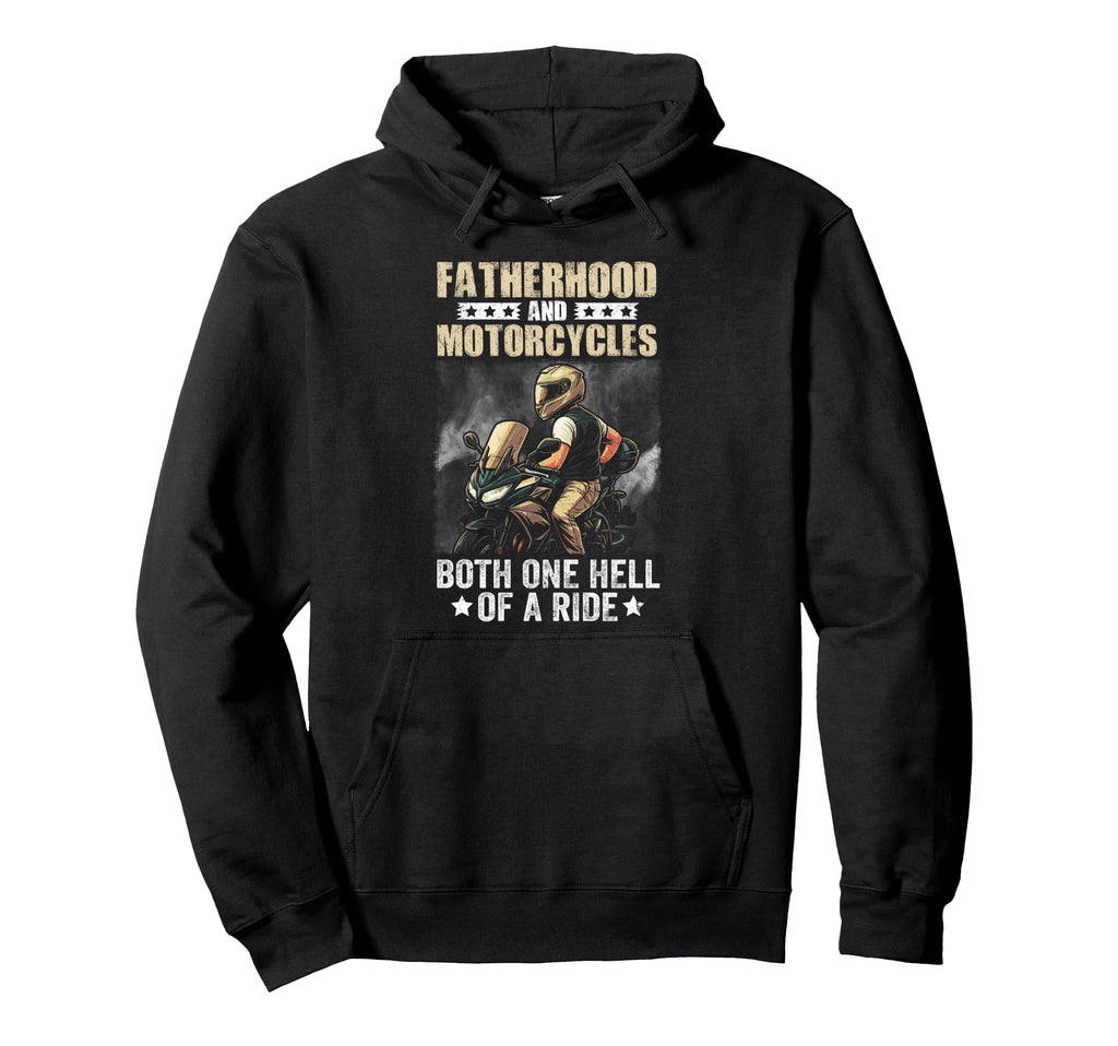 Fatherhood And Motorcycles Both Hell Ride Hoodie - Unique Graphic Unisex - T-Shirt, Sweatshirt, Hoodie