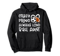 Crazy Proud Always Loud Ball Aunt Hoodie - Casual Everyday Wear Unisex - T-Shirt, Sweatshirt, Hoodie