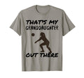 Thats My Granddaughter Out There T-Shirt - Novelty Apparel for Adults - T-Shirt, Sweatshirt, Hoodie