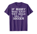Rugby If Rugby Was Easy They Would Call T-Shirt - Trendy Graphic Men Women - T-Shirt, Sweatshirt, Hoodie
