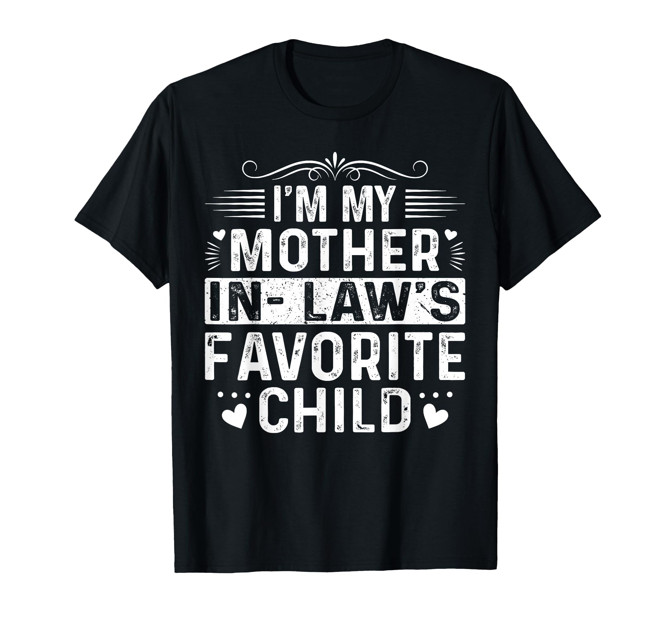 Im My Mother Laws Favorite Child Funny T-Shirt - Unique Graphic for Adults - T-Shirt, Sweatshirt, Hoodie