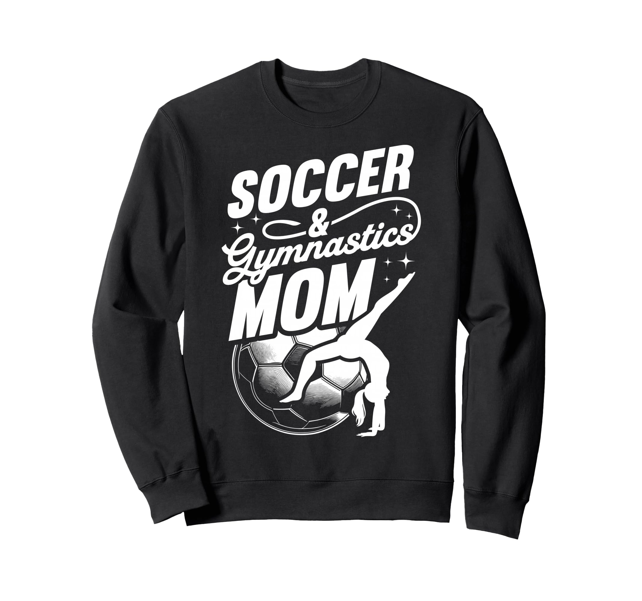 Soccer Gymnastics Mom Soccer And Sweatshirt - Streetwear Style Men Women - T-Shirt, Sweatshirt, Hoodie
