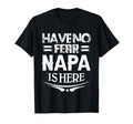 Have No Fear Napa Is Here Fathers T-Shirt - Fun Novelty Design Men Women - T-Shirt, Sweatshirt, Hoodie