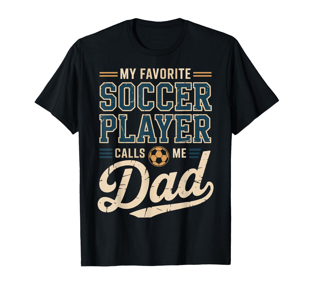 My Favorite Soccer Player Calls Me Dad T-Shirt - Minimalist Print Men Women - T-Shirt, Sweatshirt, Hoodie