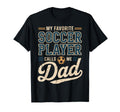 My Favorite Soccer Player Calls Me Dad T-Shirt - Minimalist Print Men Women - T-Shirt, Sweatshirt, Hoodie