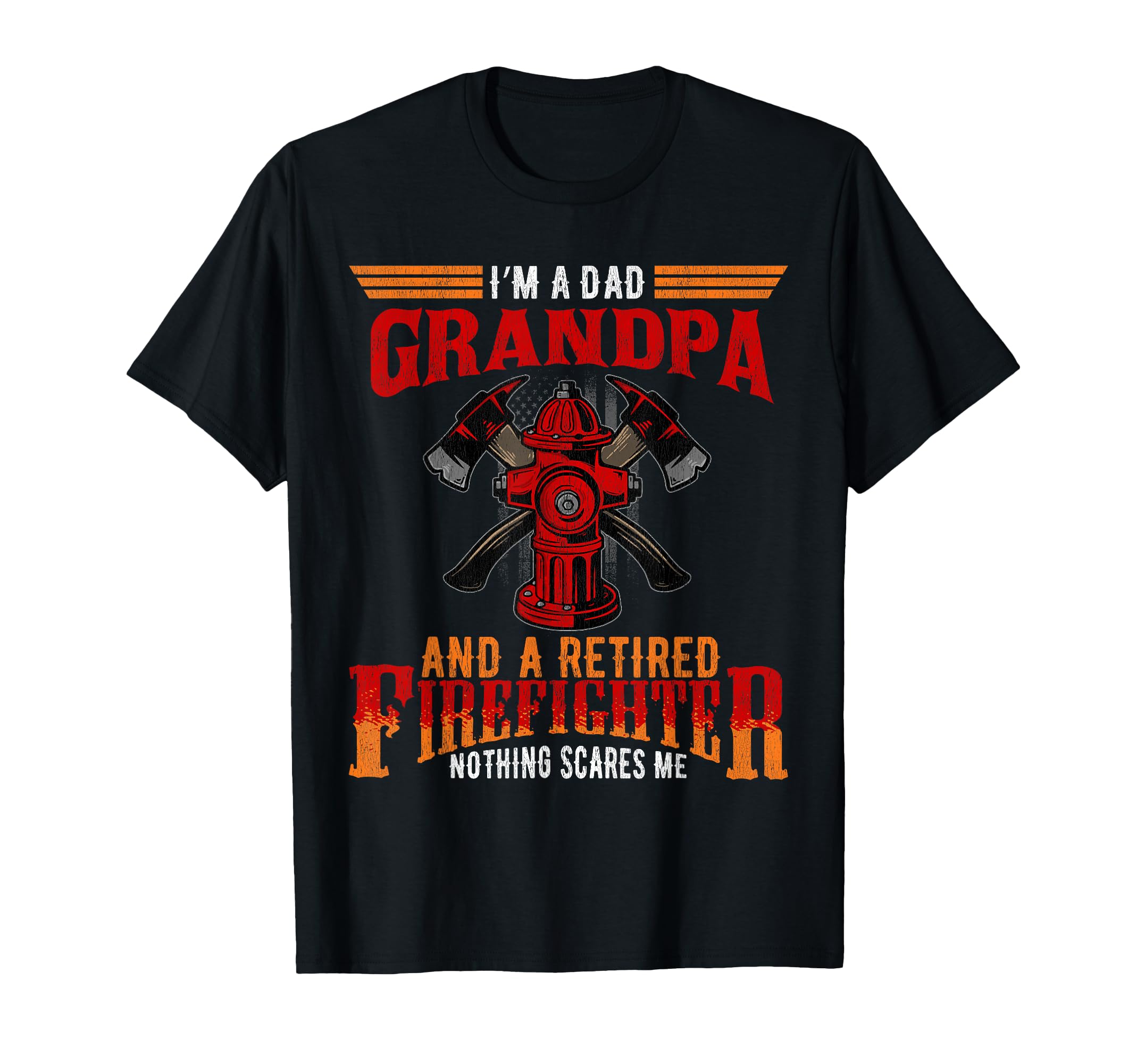 Im Dad Grandpa Retired Firefighter T-Shirt - Minimalist Print Men Women - T-Shirt, Sweatshirt, Hoodie