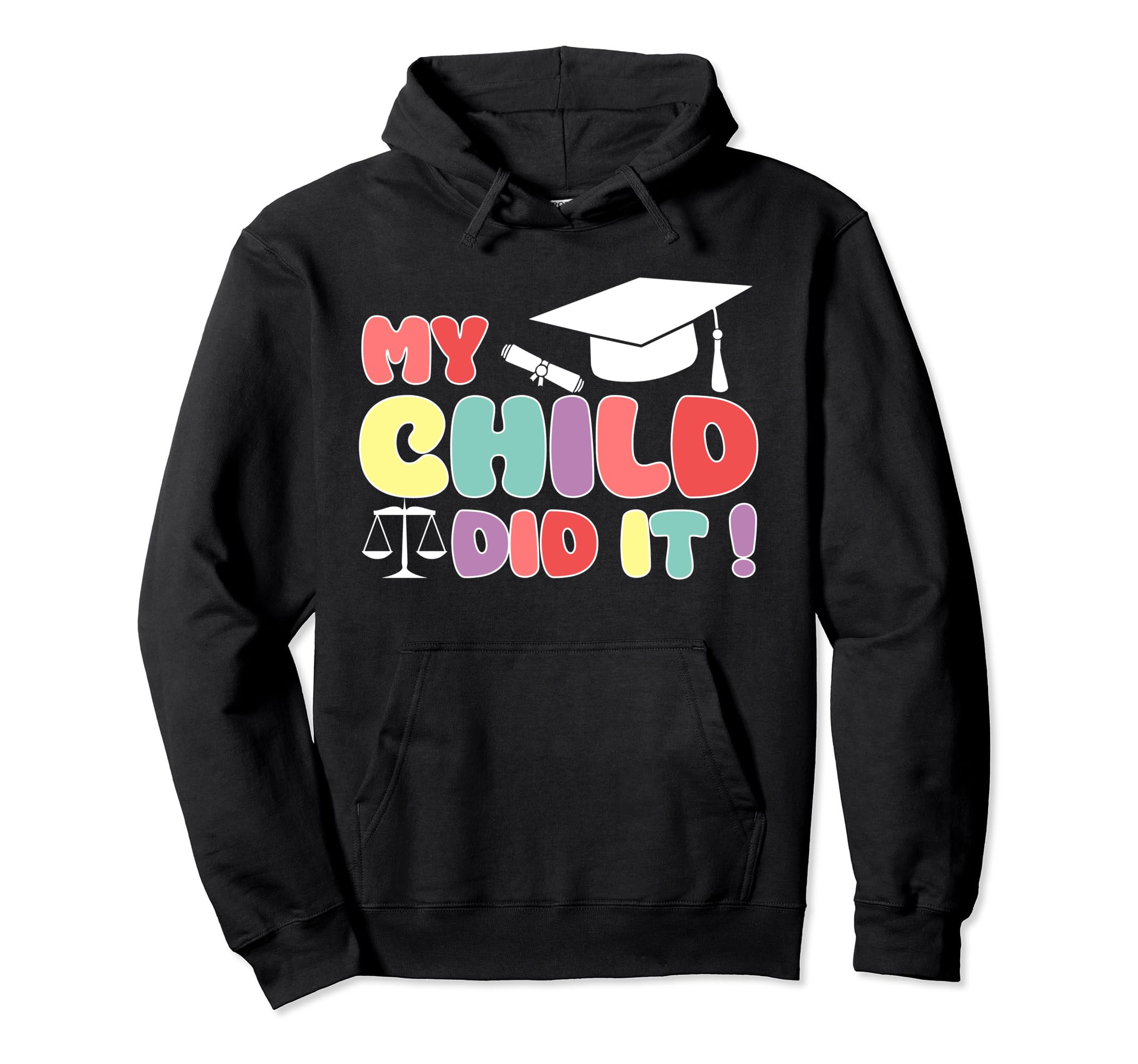 My Child Did It Graduation Lawyer Hoodie - Aesthetic Graphic for Adults - T-Shirt, Sweatshirt, Hoodie