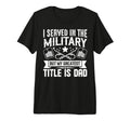 I Served Military But My Greatest Title T-Shirt - Unique Graphic Men Women - T-Shirt, Sweatshirt, Hoodie