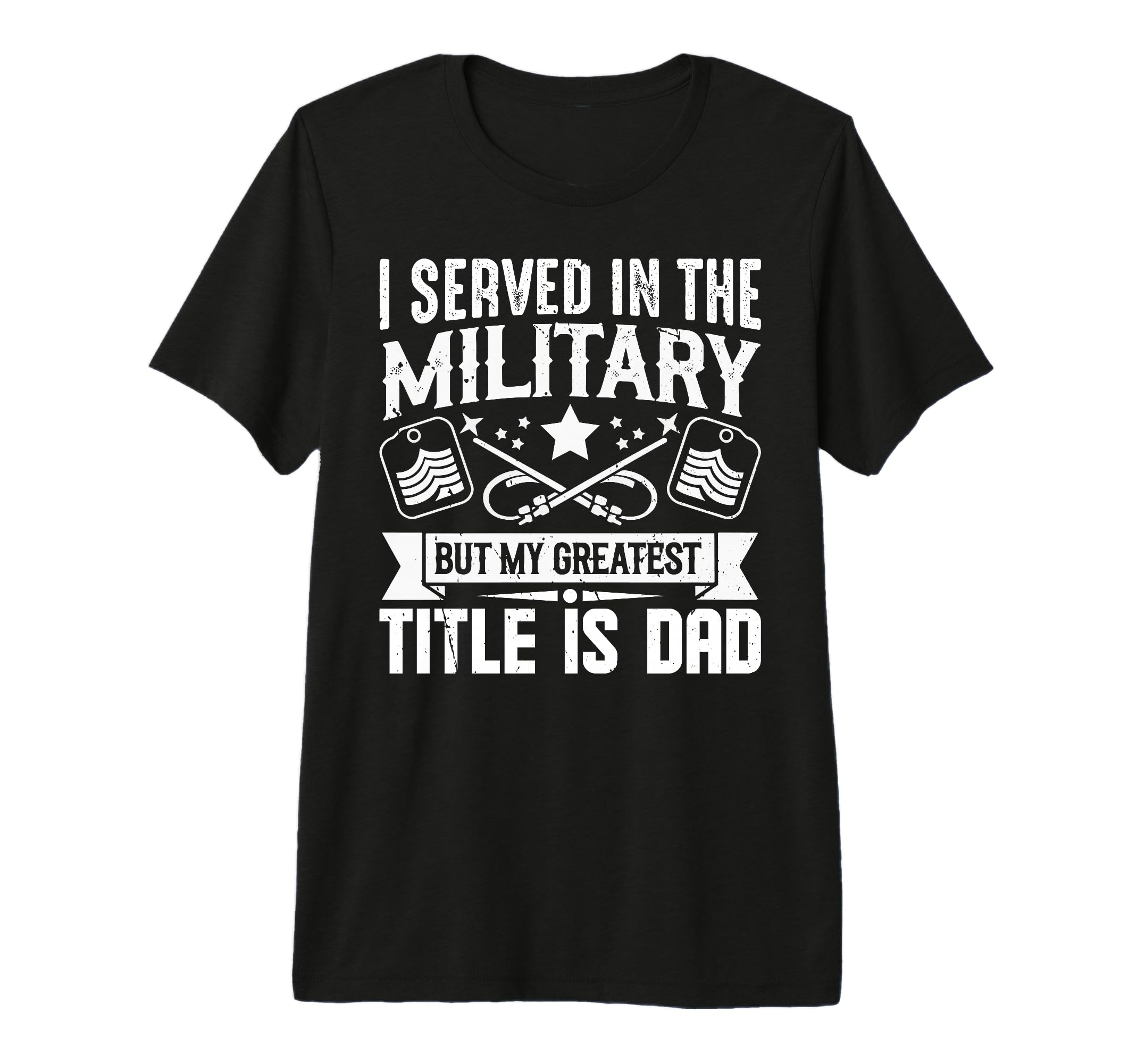I Served Military But My Greatest Title T-Shirt - Unique Graphic Men Women - T-Shirt, Sweatshirt, Hoodie