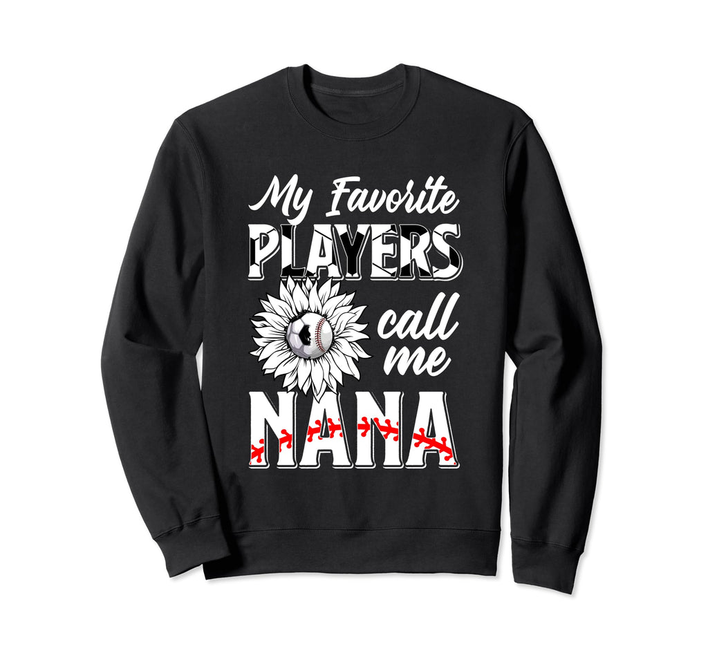 Favorite Players Call Me Nana Sweatshirt - Novelty Apparel for Adults - T-Shirt, Sweatshirt, Hoodie