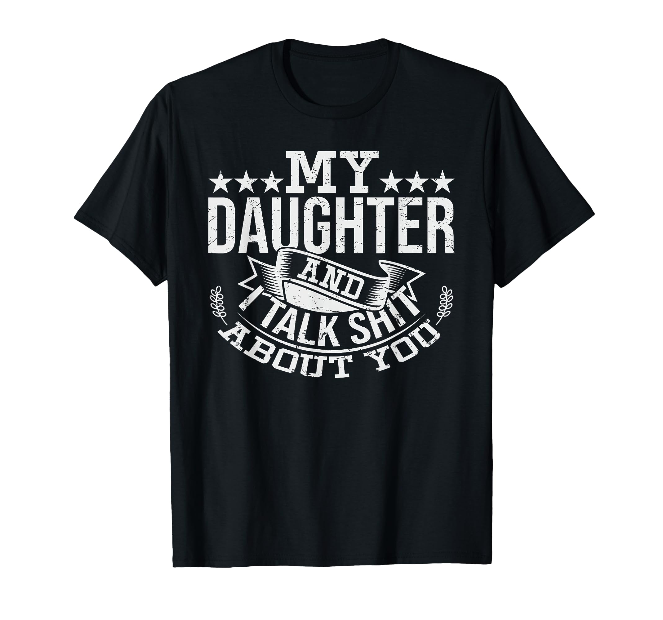 My Daughter And I Talk Shit About You T-Shirt - Graphic Print for Adults - T-Shirt, Sweatshirt, Hoodie