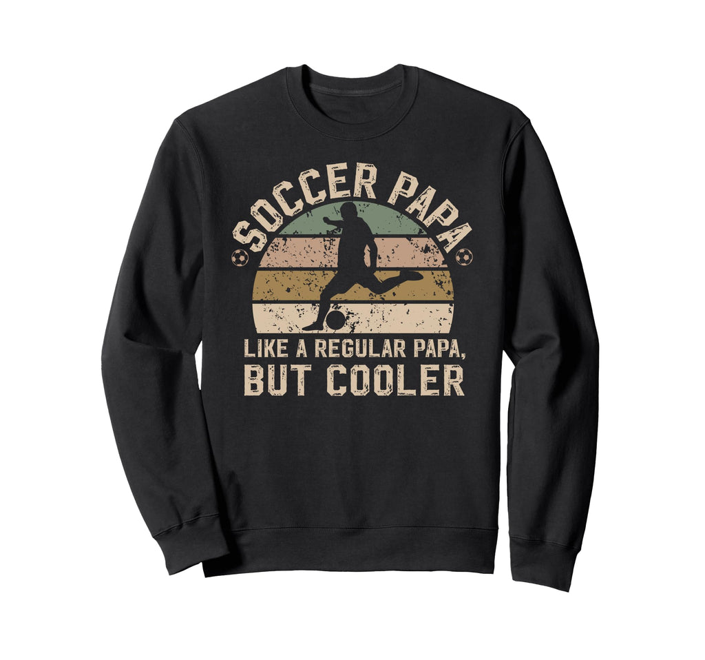 Soccer Papa Definition Soccer Sweatshirt - Casual Everyday Wear Men Women - T-Shirt, Sweatshirt, Hoodie