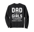 Dad Outnumbered But Proud Father Sweatshirt - Fun Novelty Design Men Women - T-Shirt, Sweatshirt, Hoodie