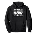 My Jokes Are Now Dad Jokes Fathers Day Hoodie - Novelty Apparel Unisex - T-Shirt, Sweatshirt, Hoodie