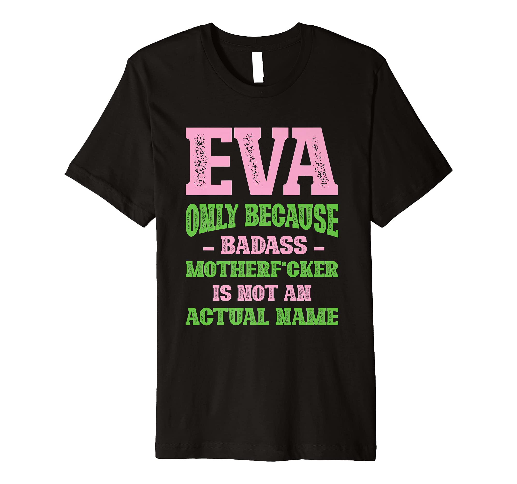 Badass Eva Name Unique Nickname T-Shirt - Aesthetic Graphic Men Women - T-Shirt, Sweatshirt, Hoodie