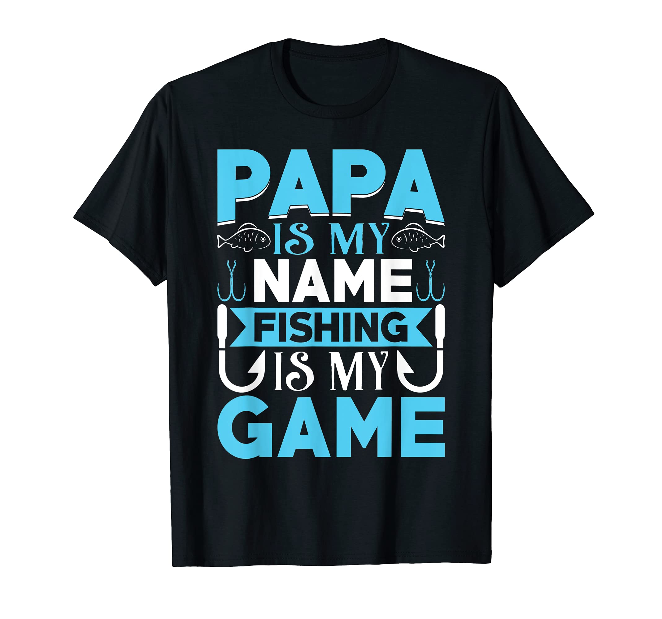 Mens Papa Is My Name Fishing Is My T-Shirt - Minimalist Print Men Women - T-Shirt, Sweatshirt, Hoodie