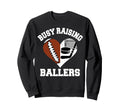 Busy Raising Ballers Football Hockey Sweatshirt - Unique Graphic Men Women - T-Shirt, Sweatshirt, Hoodie