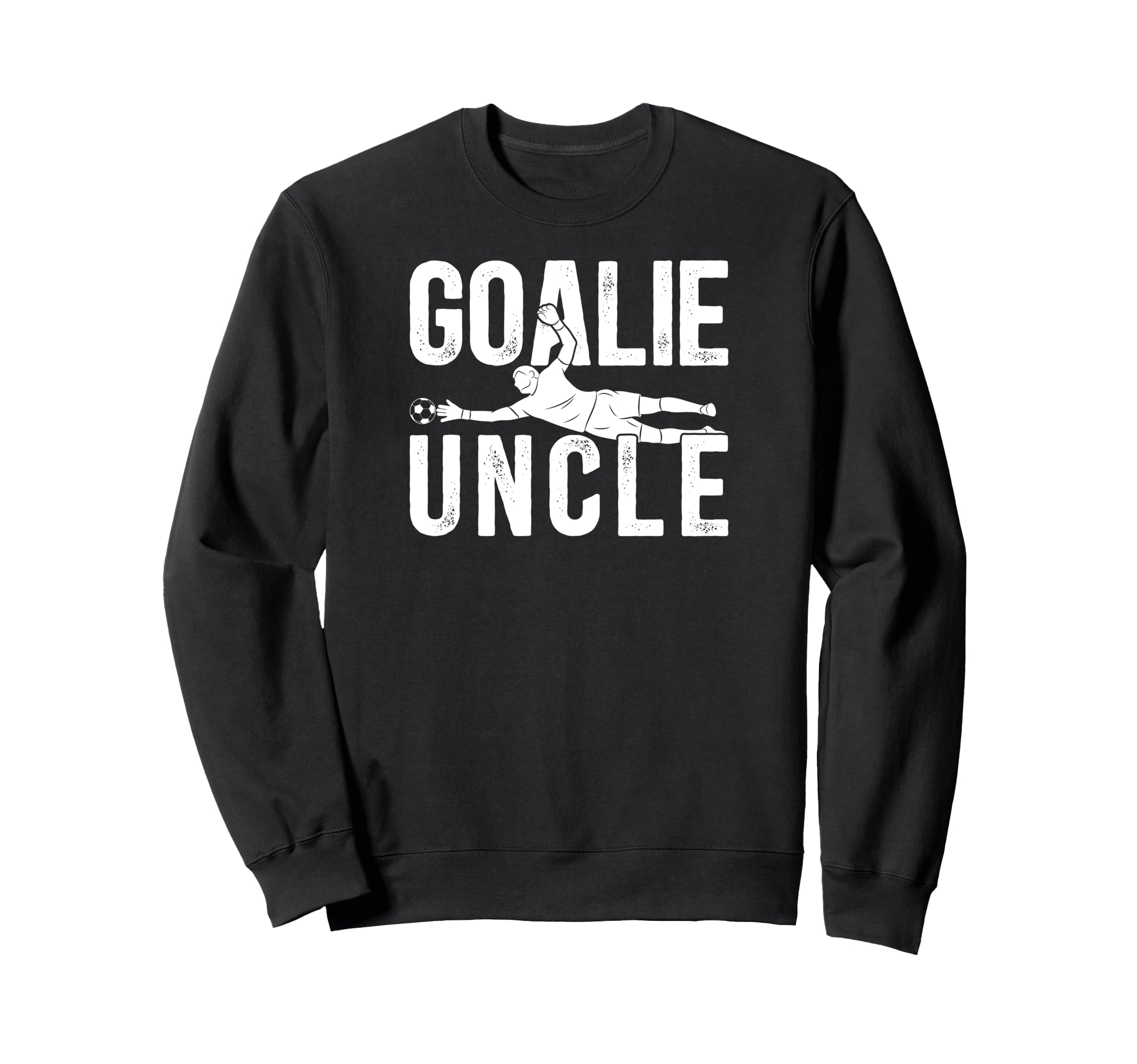 Soccer Goalie Uncle Soccer Sweatshirt - Casual Everyday Wear for Adults - T-Shirt, Sweatshirt, Hoodie
