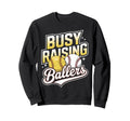Busy Raising Ballers Softball And Sweatshirt - Minimalist Print Men Women - T-Shirt, Sweatshirt, Hoodie