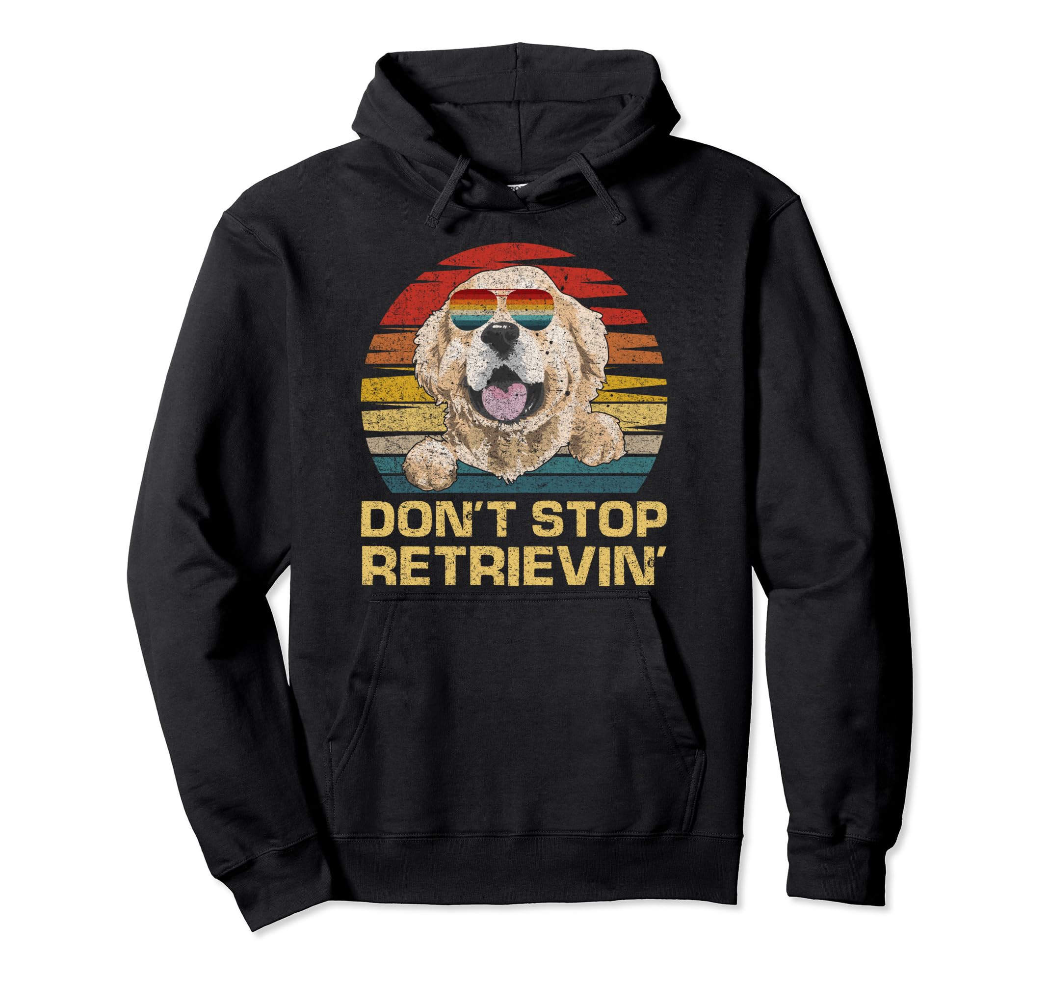 Dont Stop Retrieving Golden Retriever Dog Hoodie - Unique Graphic Unisex - T-Shirt, Sweatshirt, Hoodie