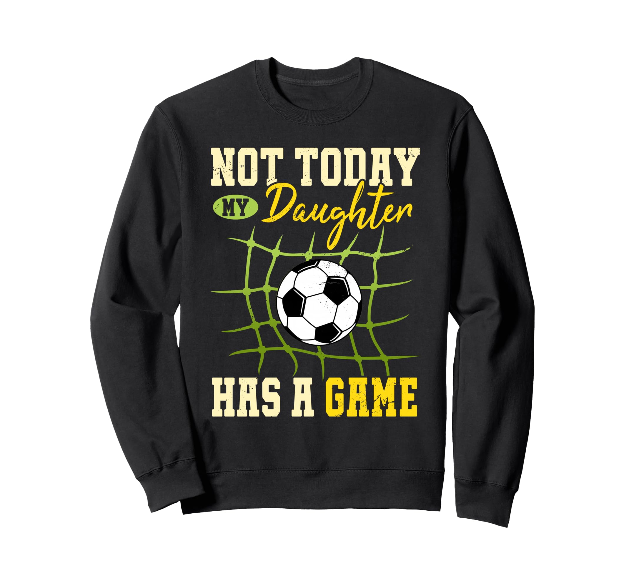 Not Today My Daughter Has Game Sweatshirt - Trendy Graphic for Adults - T-Shirt, Sweatshirt, Hoodie