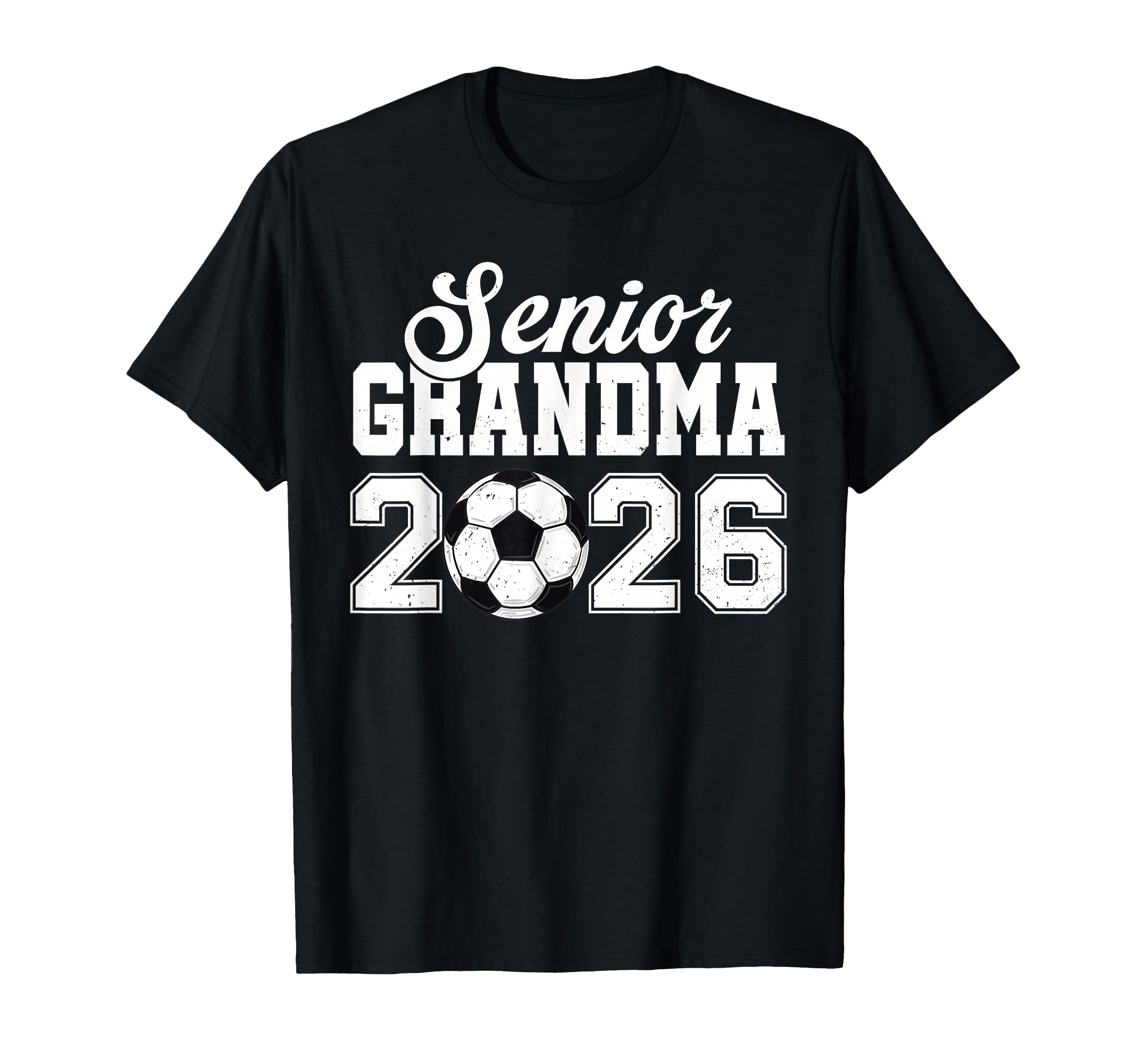 Senior Soccer Grandma 2026 Class 2026 T-Shirt - Streetwear Style Unisex - T-Shirt, Sweatshirt, Hoodie