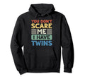 You Dont Scare Me I Have Twins Mom Dad Hoodie - Unique Graphic Men Women - T-Shirt, Sweatshirt, Hoodie