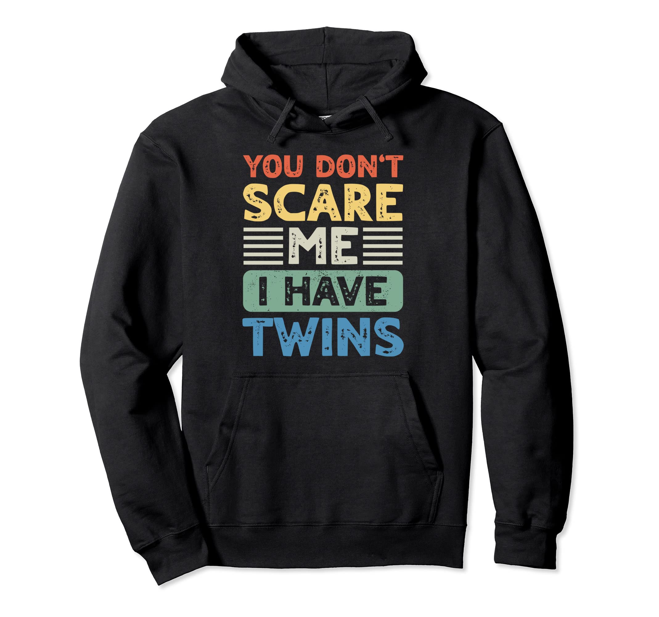 You Dont Scare Me I Have Twins Mom Dad Hoodie - Unique Graphic Men Women - T-Shirt, Sweatshirt, Hoodie