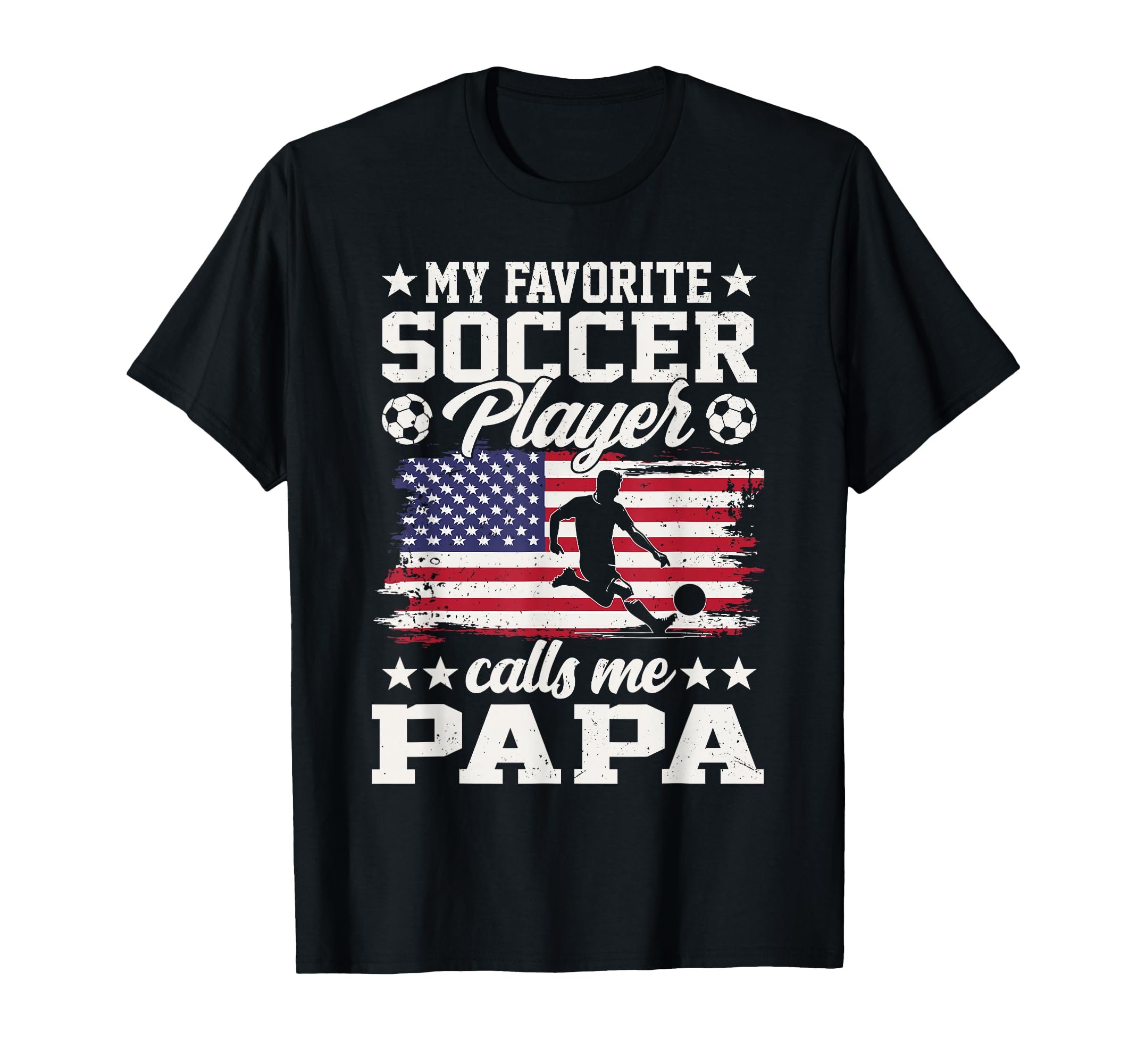My Favorite Soccer Player Calls Me Papa T-Shirt - Graphic Print Men Women - T-Shirt, Sweatshirt, Hoodie