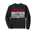 Funny Soccer Brother Soccer Players Sweatshirt - Custom Art Print Unisex - T-Shirt, Sweatshirt, Hoodie