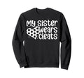 My Sister Wears Cleats Soccer Sister Sweatshirt - Graphic Print Men Women - T-Shirt, Sweatshirt, Hoodie