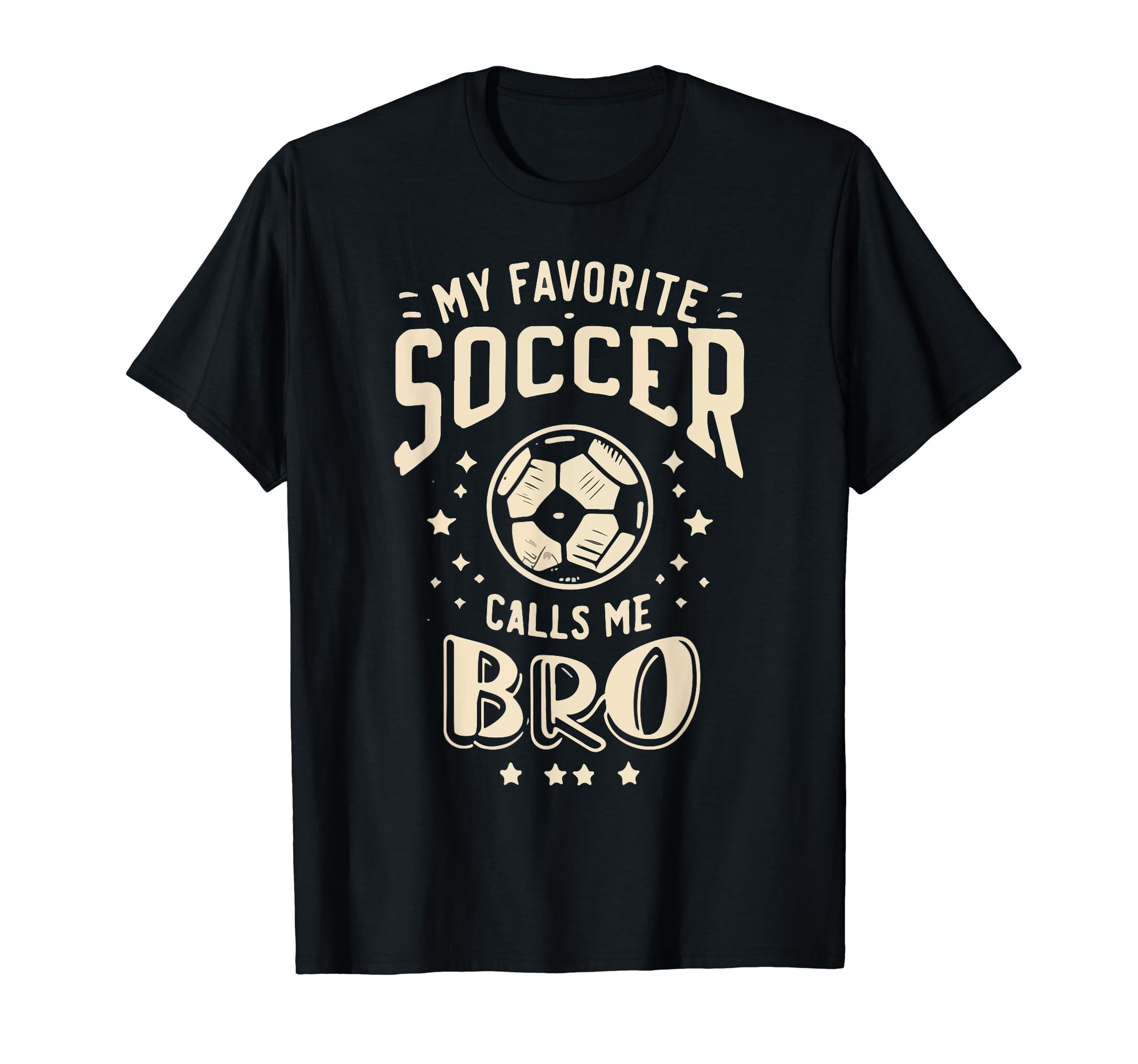 My Favorite Soccer Player Calls Me Bro T-Shirt - Unique Graphic Men Women - T-Shirt, Sweatshirt, Hoodie