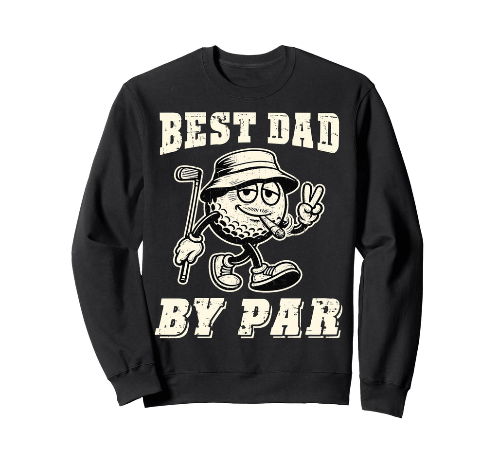 Best Dad Par Golf Dad Golfer Sweatshirt - Custom Art Print for Adults - T-Shirt, Sweatshirt, Hoodie
