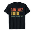 Dad Joke Loading Please Wait Funny T-Shirt - Fun Novelty Design for Adults - T-Shirt, Sweatshirt, Hoodie