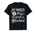 My Favorite Soccer Player Calls Me Mawmaw T-Shirt - Unique Graphic Unisex - T-Shirt, Sweatshirt, Hoodie