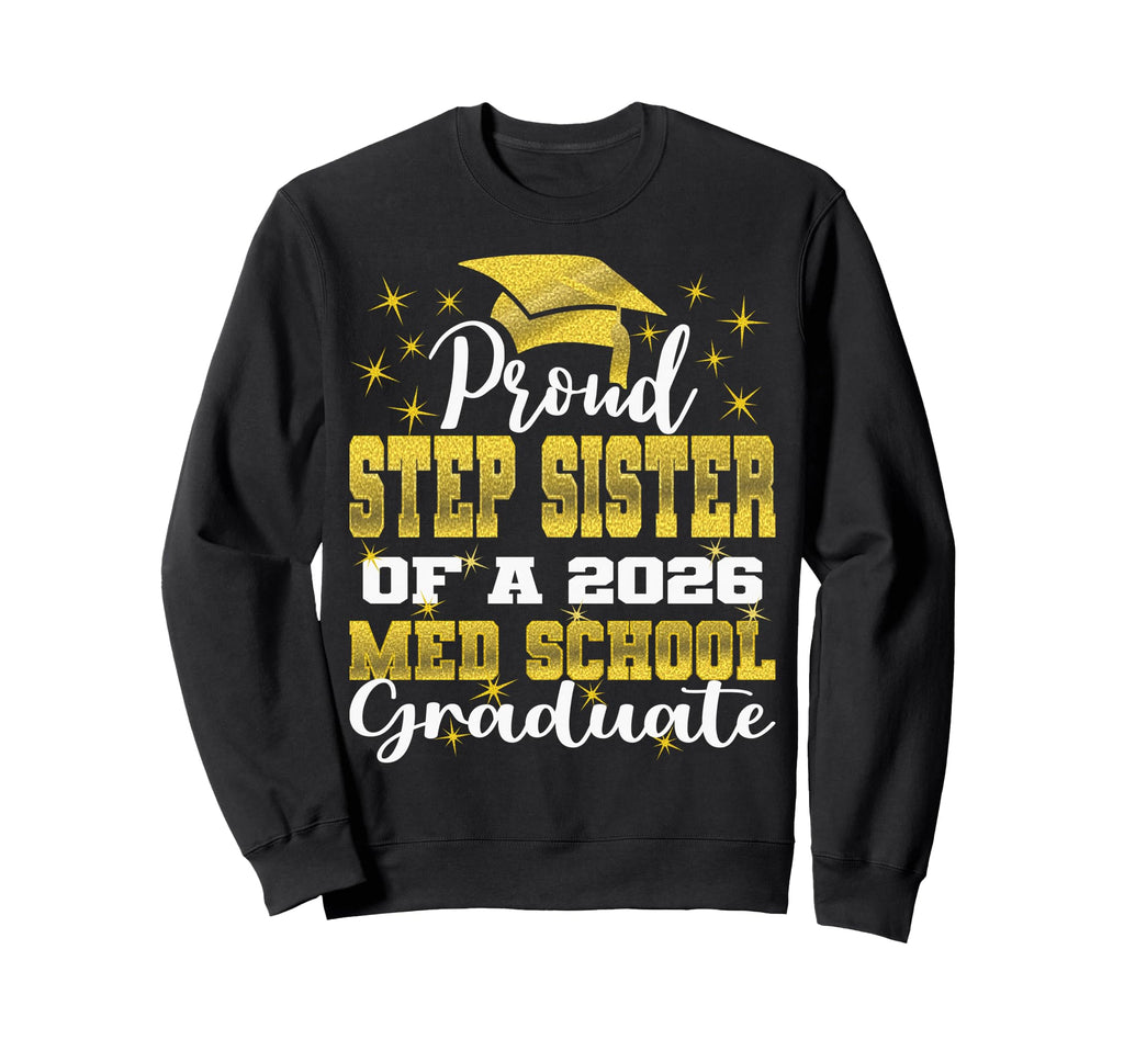 Proud Step Sister 2026 Class Med Sweatshirt - Unique Graphic for Adults - T-Shirt, Sweatshirt, Hoodie