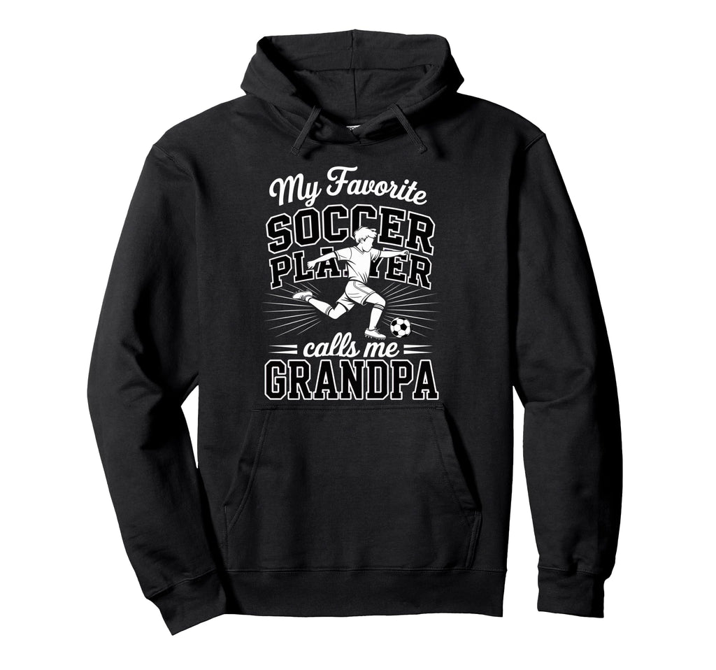 Soccer My Favorite Player Calls Me Grandpa Hoodie - Graphic Print Unisex - T-Shirt, Sweatshirt, Hoodie