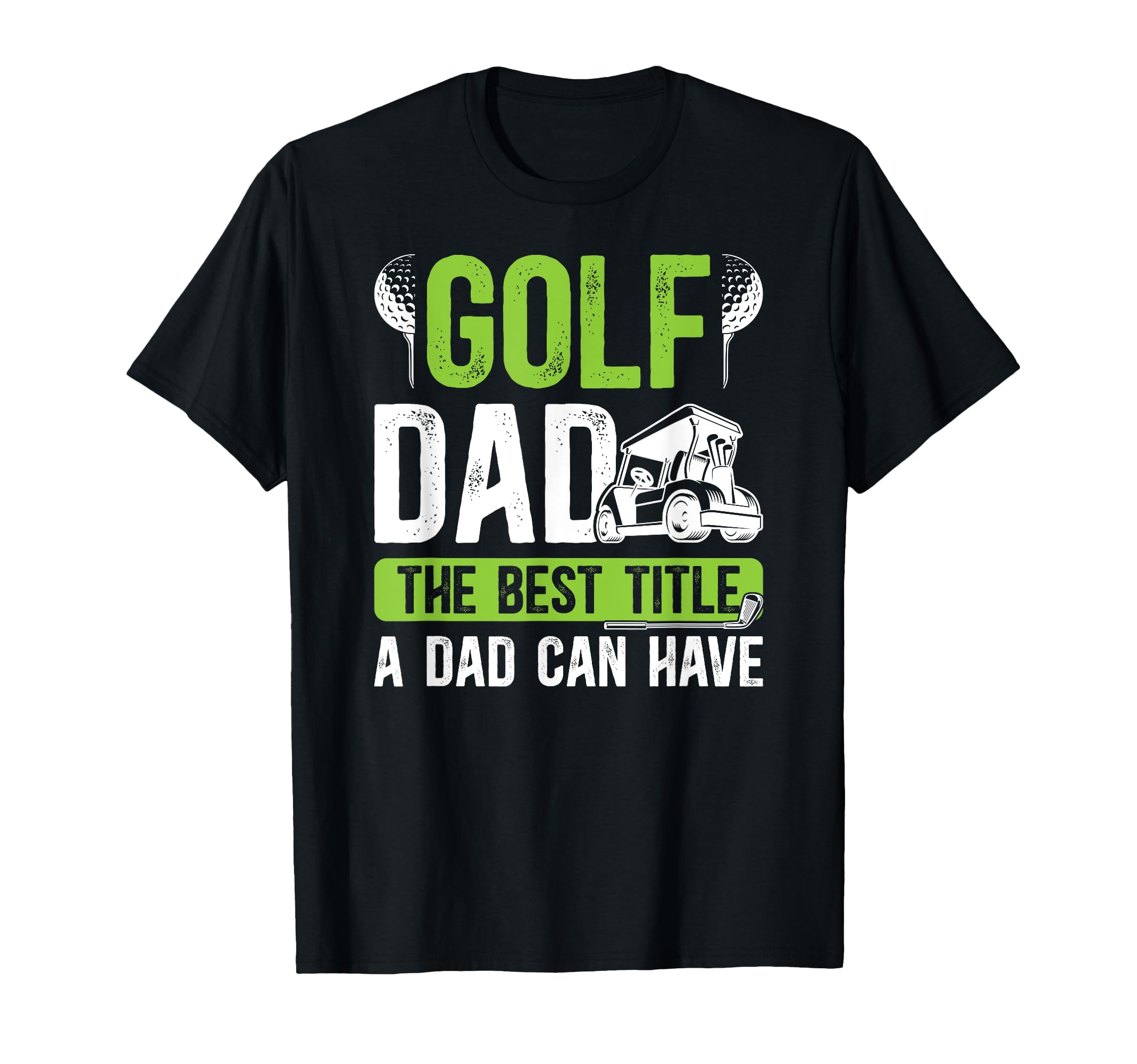 Golf Dad Best Title Dad Golf Player T-Shirt - Novelty Apparel for Adults - T-Shirt, Sweatshirt, Hoodie