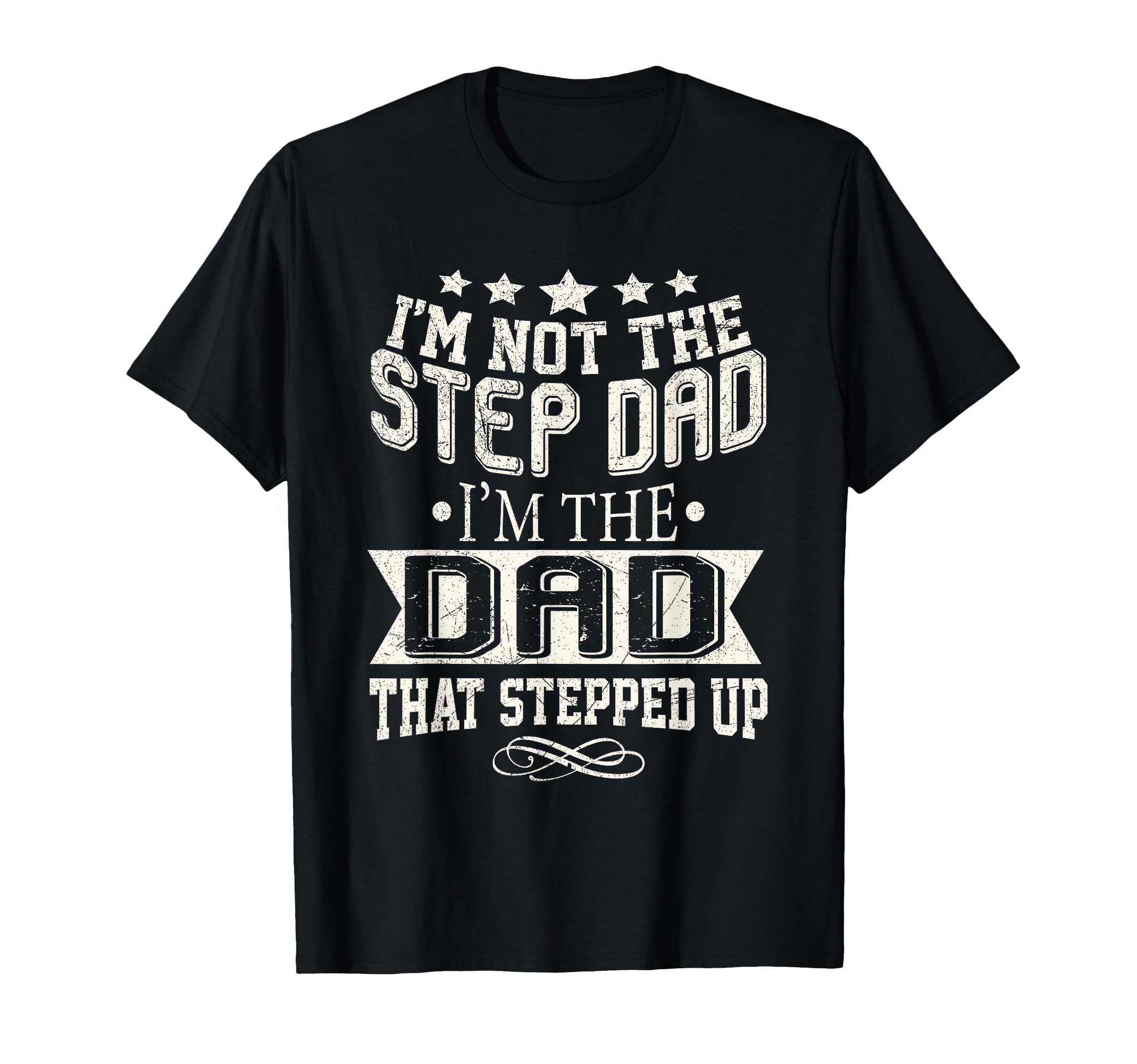 Im Not Step Dad Im Dad Who Stepped T-Shirt - Fun Novelty Design for Adults - T-Shirt, Sweatshirt, Hoodie