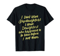 I Dont Have Stepdaughter Funny Step T-Shirt - Streetwear Style for Adults - T-Shirt, Sweatshirt, Hoodie