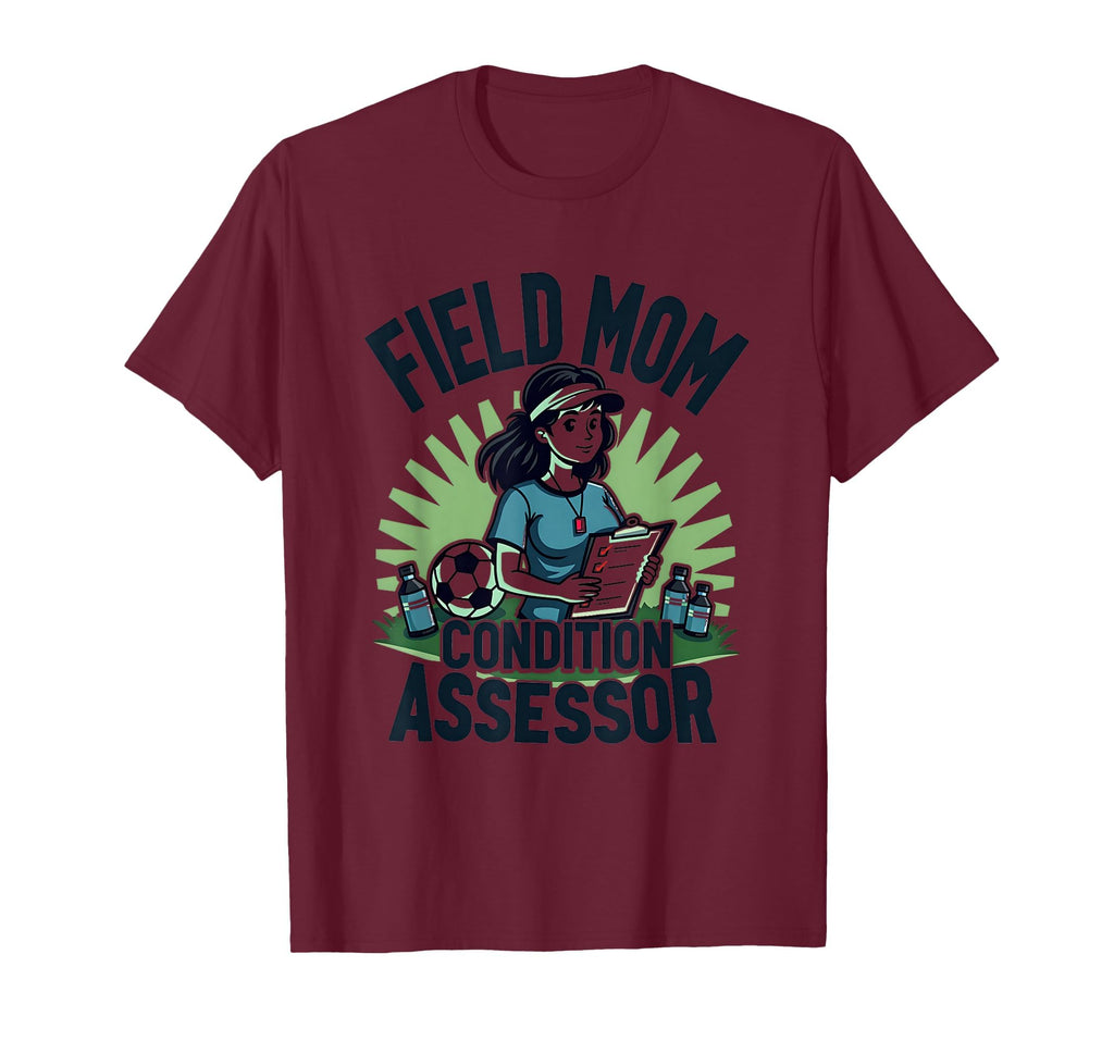 Field Mom Condition Assessor Soccer T-Shirt - Aesthetic Graphic for Adults - T-Shirt, Sweatshirt, Hoodie