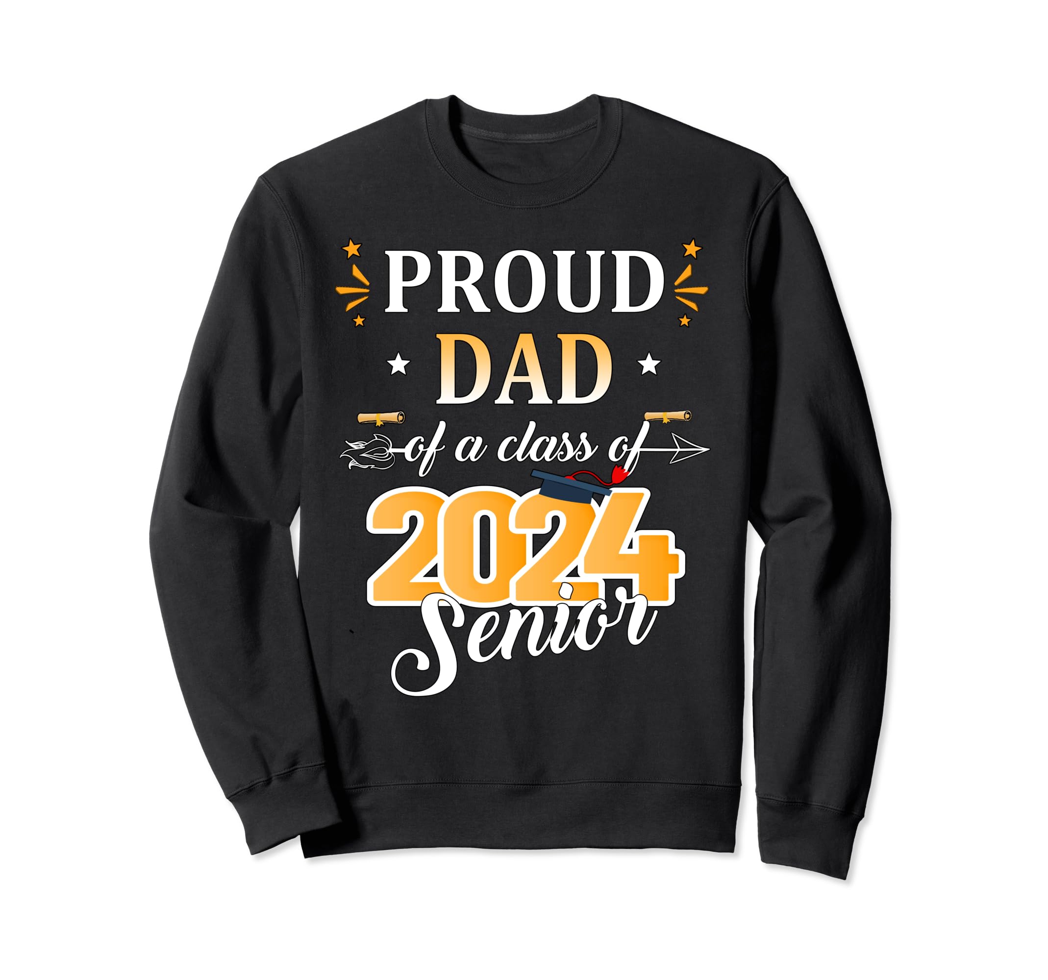 Proud Dad Class 2024 Senior Sweatshirt - Casual Everyday Wear Men Women - T-Shirt, Sweatshirt, Hoodie
