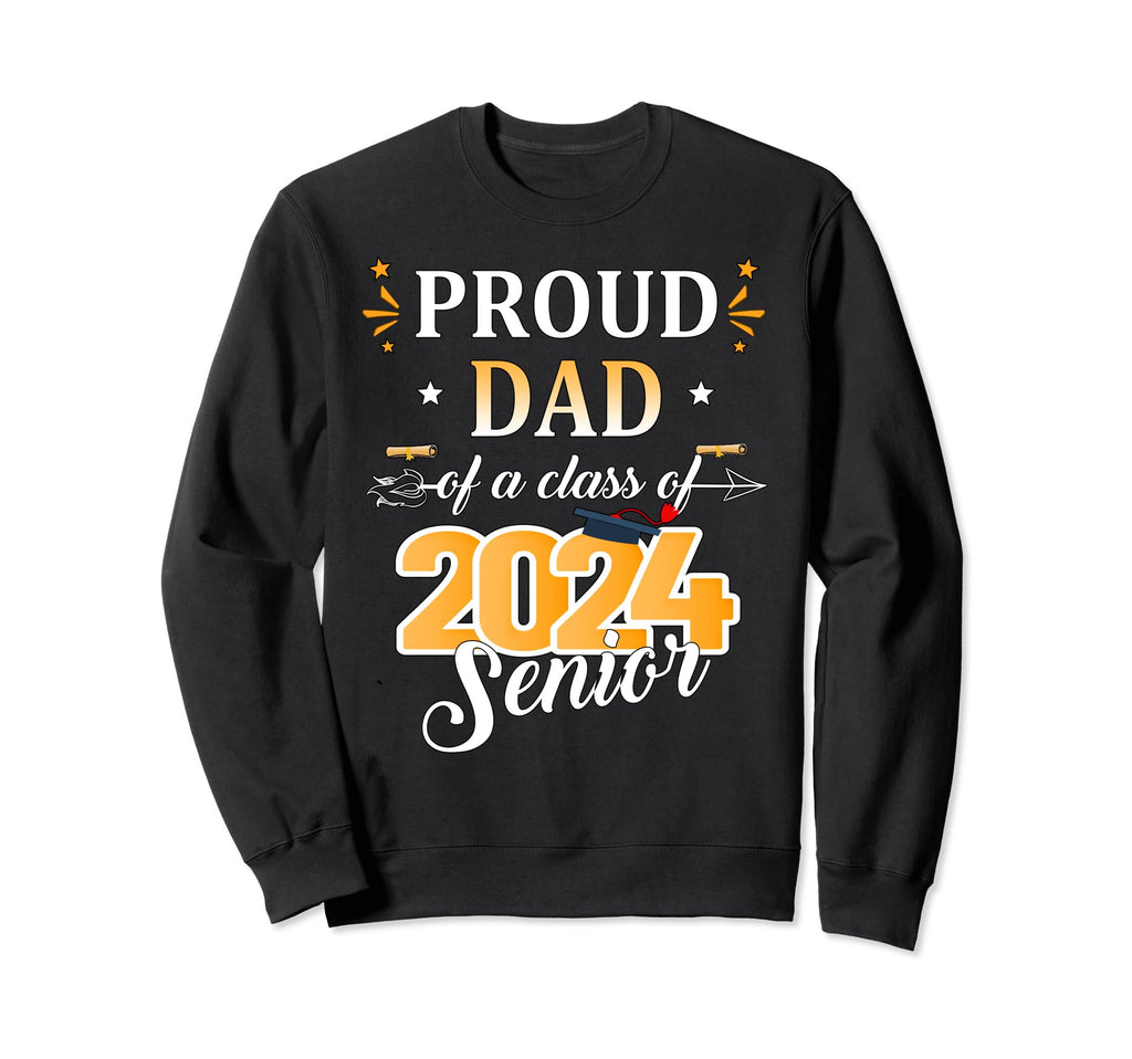 Proud Dad Class 2024 Senior School Sweatshirt - Custom Art Print Men Women - T-Shirt, Sweatshirt, Hoodie