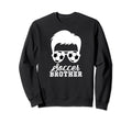 Soccer Brother Soccer Players Sweatshirt - Novelty Apparel for Adults - T-Shirt, Sweatshirt, Hoodie