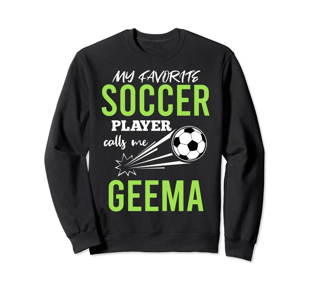 Soccer Geema My Favorite Player Sweatshirt - Novelty Apparel for Adults - T-Shirt, Sweatshirt, Hoodie