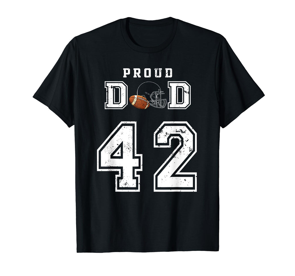 Custom Proud Football Dad Number 42 T-Shirt - Novelty Apparel Unisex - T-Shirt, Sweatshirt, Hoodie