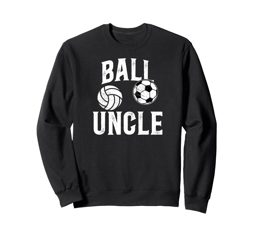 Ball Uncle Proud Soccer Volleyball Sweatshirt - Graphic Print Men Women - T-Shirt, Sweatshirt, Hoodie