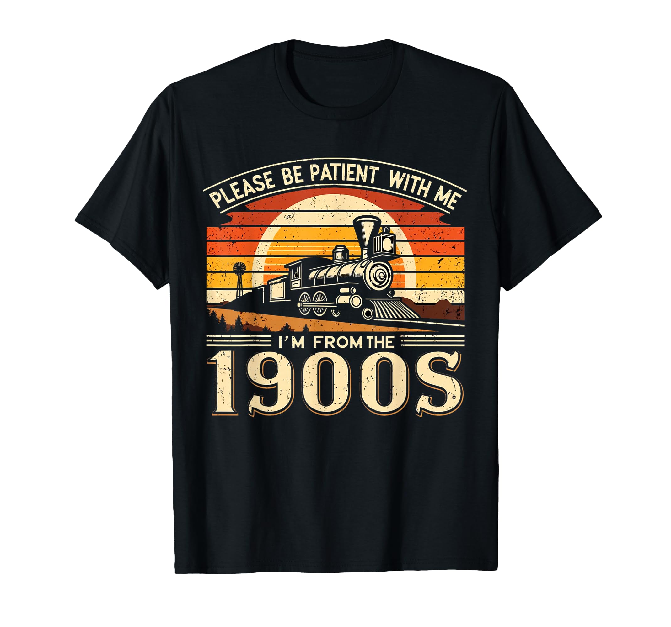 Please Be Patient Me Im From 1900S T-Shirt - Graphic Print Unisex - T-Shirt, Sweatshirt, Hoodie