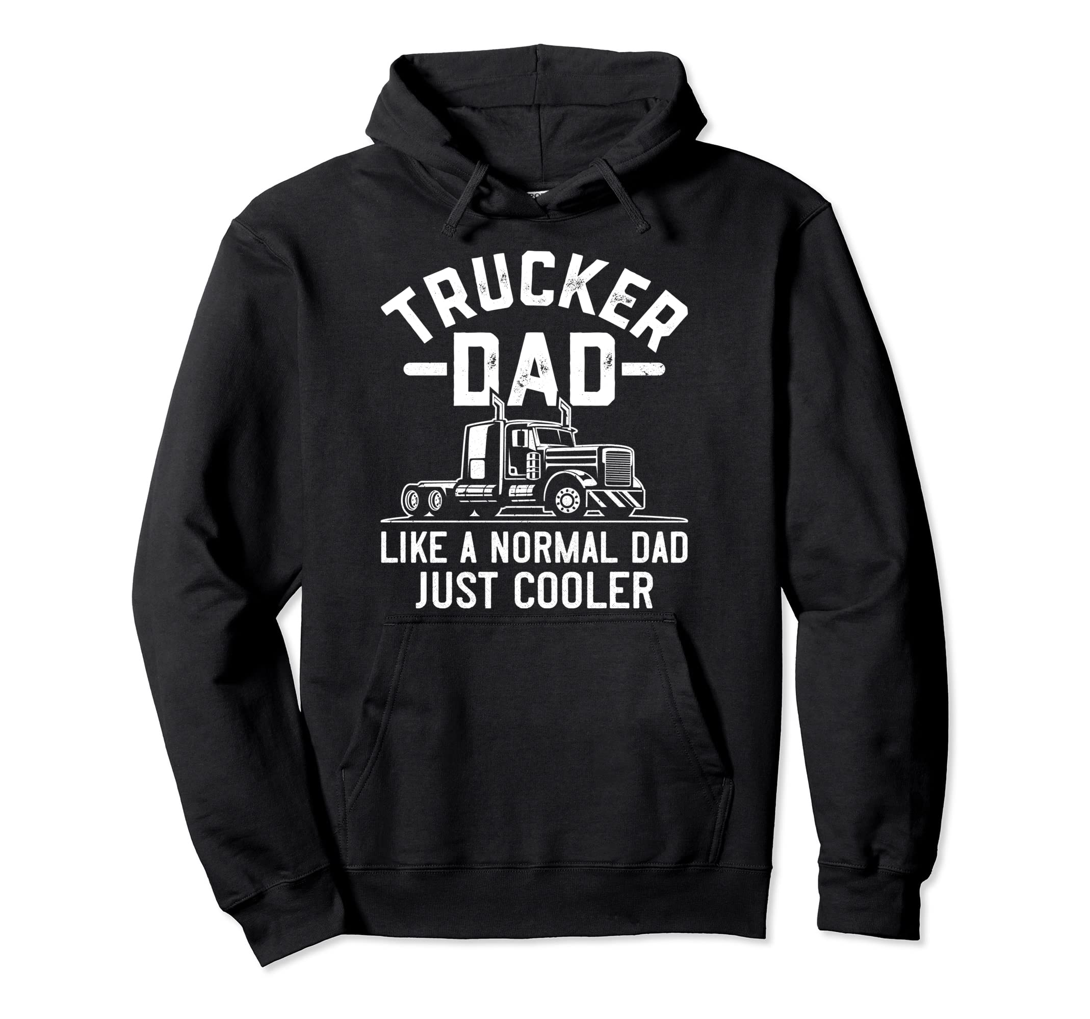 Trucker Dad Truck Driving Like Hoodie - Casual Everyday Wear for Adults - T-Shirt, Sweatshirt, Hoodie
